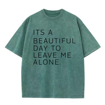 It's A Beautiful Day To Leave Me Alone T-Shirts Men Street Oversized Clothing Summer Cotton Tshirt Hip Hop Cool Crewneck T-Shirt